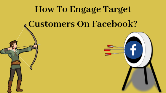 How To Engage Target Customers On Facebook?