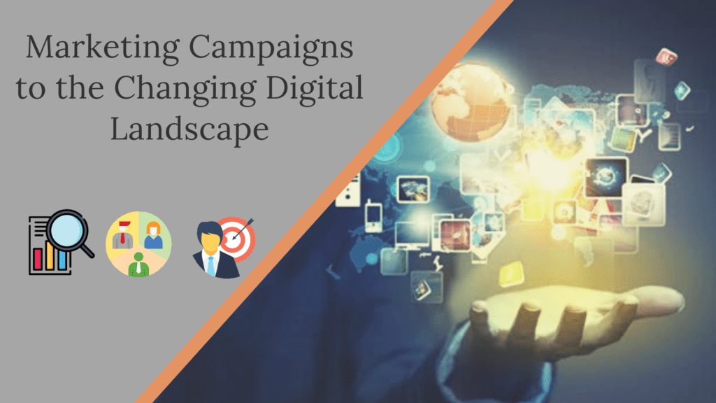 How to Adapt Marketing Campaigns to the Changing Digital Landscape?