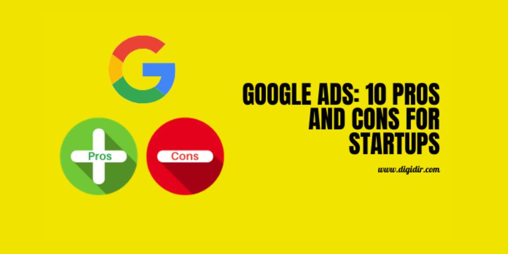 Google Ads: 10 Pros and Cons for Startups
